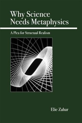 Why Science Needs Metaphysics: A Plea for Structural Realism (Paperback) - Elie Zahar