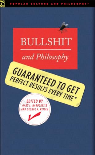 Beispielbild fr Bullshit and Philosophy : Guaranteed to Get Perfect Results Every Time zum Verkauf von Better World Books