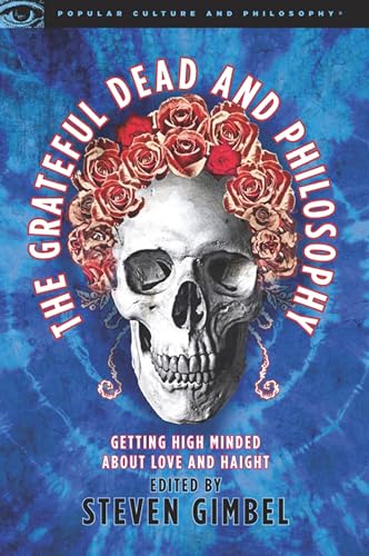 Stock image for The Grateful Dead and Philosophy: Getting High Minded about Love and Haight (Popular Culture and Philosophy) for sale by Lakeside Books