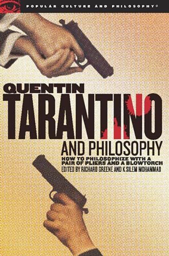 9780812696349: Quentin Tarantino and Philosophy: How to Philosophize with a Pair of Pliers and a Blowtorch: 29 (Popular Culture and Philosophy)