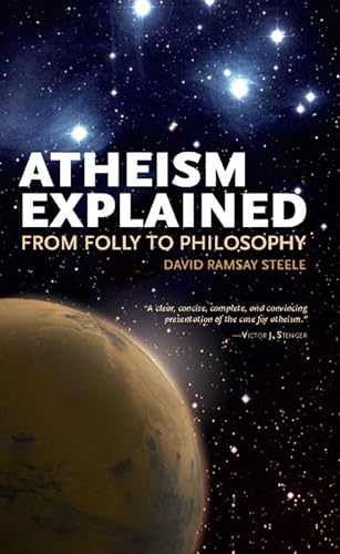 Beispielbild fr Atheism Explained : From Folly to Philosophy zum Verkauf von Better World Books
