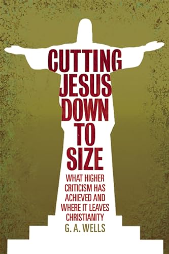 9780812696561: Cutting Jesus Down to Size: What Higher Criticism Has Achieved and Where It Leaves Christianity