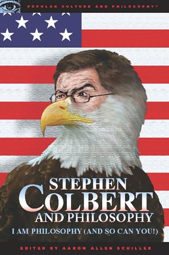 Imagen de archivo de Stephen Colbert and Philosophy: I Am Philosophy (And So Can You!) (Popular Culture and Philosophy) a la venta por SecondSale