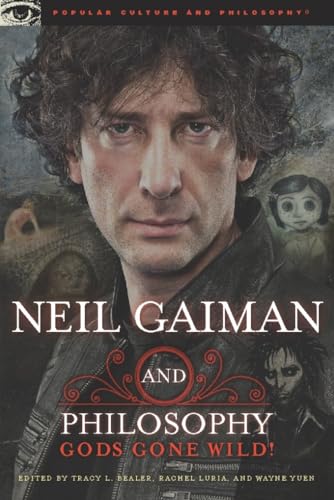 Neil Gaiman and Philosophy: Gods Gone Wild! (Popular Culture and Philosophy)