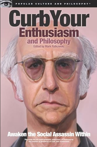 9780812697667: Curb Your Enthusiasm and Philosophy: Awaken the Social Assassin Within