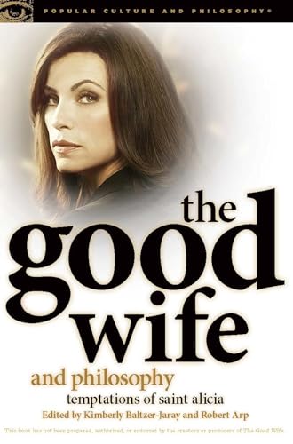 Stock image for The Good Wife and Philosophy: Temptations of Saint Alicia (Popular Culture and Philosophy, 76) for sale by BooksRun