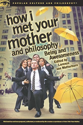 Stock image for How I Met Your Mother and Philosophy Being and Awesomeness 8100 Popular Culture and Philosophy 81 for sale by PBShop.store US