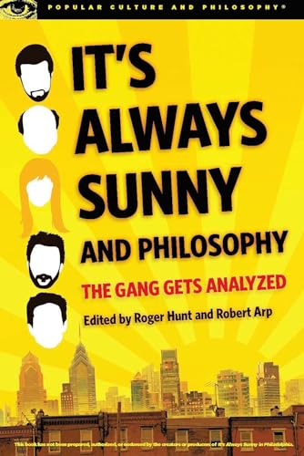 9780812698916: It's Always Sunny and Philosophy: The Gang Gets Analyzed