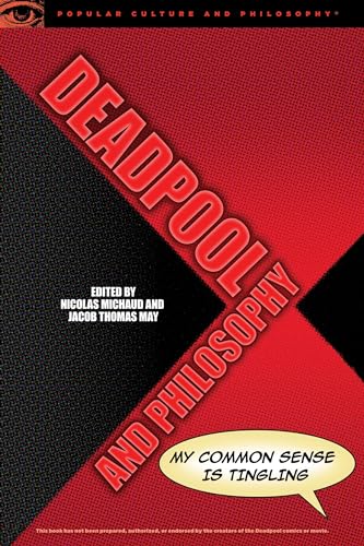 9780812699494: Deadpool and Philosophy: My Common Sense Is Tingling (Popular Culture and Philosophy, 107)