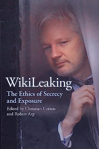 Beispielbild fr Wikileaking : The Ethics of Secrecy and Exposure zum Verkauf von Better World Books