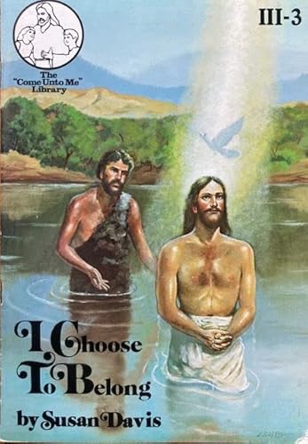 I choose to belong (The "Come unto me" library) (9780812702378) by Davis, Susan