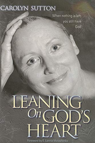 Beispielbild fr Leaning on God's Heart: When Nothing Is Left You Still Have God zum Verkauf von Wonder Book