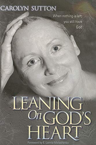 Stock image for Leaning on God's Heart: When Nothing Is Left You Still Have God for sale by SecondSale