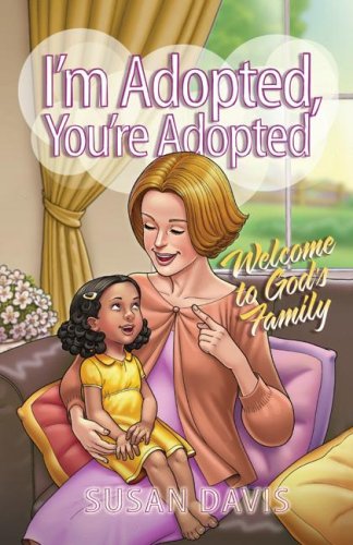 Stock image for I'm Adopted, You're Adopted: Welcome to God's Family for sale by Wonder Book