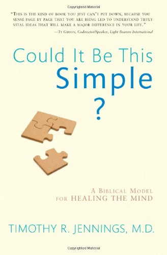 Stock image for Could It Be This Simple? : A Biblical Model for Healing the Mind for sale by Better World Books: West