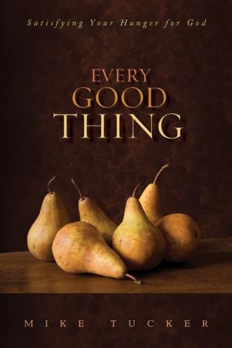 Beispielbild fr Every Good Thing: Satisfying Your Hunger for God zum Verkauf von Wonder Book
