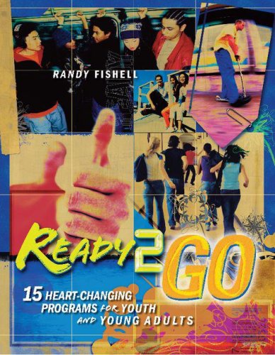 Ready 2 Go: 15 Heart-Changing Programs for Youth and Young Adults (9780812704594) by Fishell, Randy
