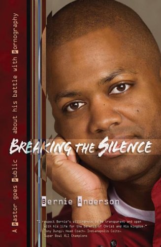 Stock image for Breaking the Silence : A Pastor Goes Public about His Battle with Pornography for sale by Better World Books