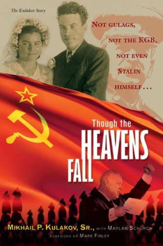 Though the Heavens Fall: Not Gulags, Not the KGB, Not Even Stalin Himself... (9780812704761) by Mikhail P. Kulakov Maylan Schurch