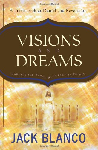 Beispielbild fr Visions and Dreams: Courage for Today, Hope for the Future: A Fresh Look at Daniel and Revelation zum Verkauf von Wonder Book