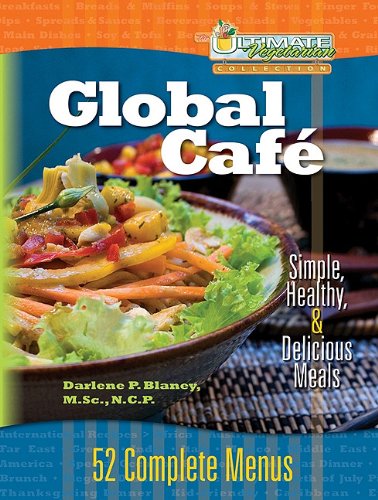 Beispielbild fr Global Cafe: Simple, Healthy, and Delicious Meals: 52 Complete Menus (Ultimate Vegetarian Collection) zum Verkauf von Zoom Books Company