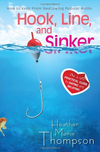 Beispielbild fr Hook, Line, and Sinker: A Practical Guide to Dating and Relating zum Verkauf von Wonder Book