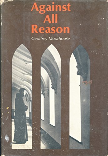 Stock image for Against All Reason for sale by Jay W. Nelson, Bookseller, IOBA
