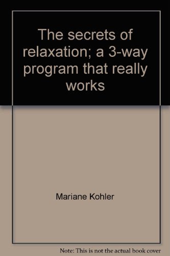 Beispielbild fr The Secrets of Relaxation A 3-way Program That Really Works zum Verkauf von Samuel H. Rokusek, Bookseller