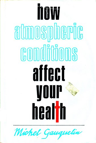 Stock image for How Atmospheric Conditions Affect Your Health for sale by Better World Books