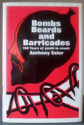 Imagen de archivo de Bombs, Beards, and Barricades: 150 Years of Youth in Revolt a la venta por Books From California