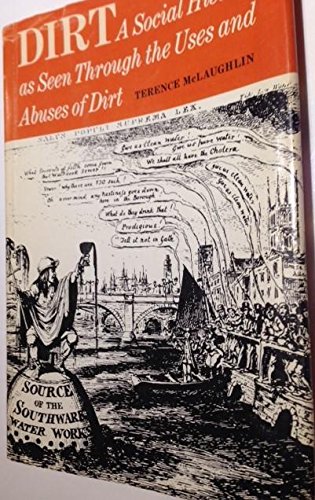 9780812814125: Dirt. A Social History as Seen Through the Uses and Abuses of Dirt