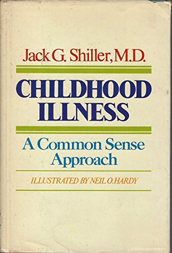 Beispielbild fr Childhood Illness : A Common Sense Approach zum Verkauf von Better World Books