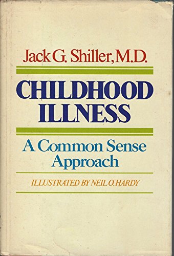 Imagen de archivo de Childhood Illness : A Common Sense Approach a la venta por Better World Books