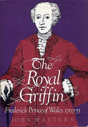 9780812814965: The Royal Griffin Frederick Prince of Wales 1707-51