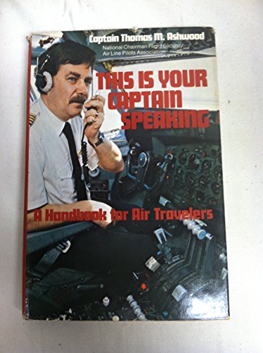 Imagen de archivo de This Is Your Captain Speaking: A Handbook for Air Travelers a la venta por UHR Books