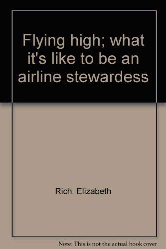 Flying high; what it's like to be an airline stewardess (9780812815252) by Rich, Elizabeth