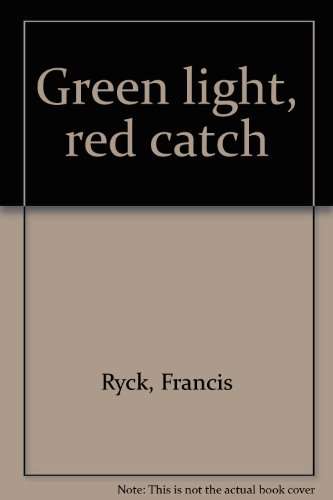 Stock image for Green Light, Red Catch for sale by Sessions Book Sales