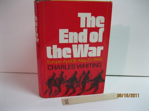 Beispielbild fr The End of the War : Europe: April 15-May 23, 1945 zum Verkauf von Better World Books