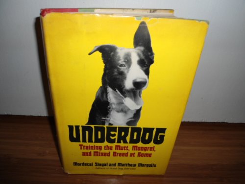 Imagen de archivo de Underdog : Training the Mutt, Mongrel and Mixed Breed at Home a la venta por Better World Books