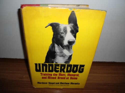 Stock image for Underdog: Training the Mutt, Mongrel, and Mixed Breed at Home for sale by SecondSale