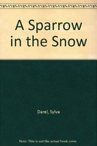 Imagen de archivo de A Sparrow in the Snow - Darel, Sylva; Norman, Barbara a la venta por Big Star Books