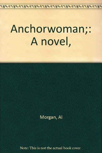 Stock image for Anchorwoman: A Novel for sale by Top Notch Books