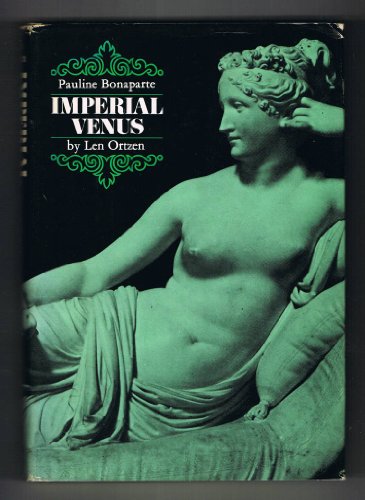 Imagen de archivo de Imperial Venus;: The story of Pauline Bonaparte-Borghese a la venta por HPB-Emerald