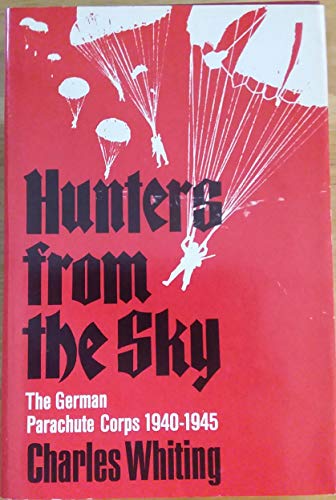 Beispielbild fr Hunters from the Sky : The German Parachute Corps, 1940-1945 zum Verkauf von Better World Books