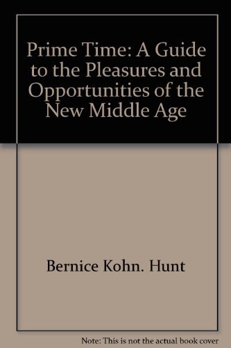 Stock image for PRIME TIME: A Guide to the Pleasures and opportunities of the NEW MIDDLE AGE for sale by Bluff Books
