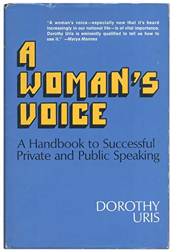Beispielbild fr A Woman's Voice: A Handbook to Successful Private and Public Speaking zum Verkauf von Wonder Book