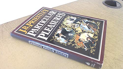 Particular pleasures: Being a personal record of some varied arts and many different artists