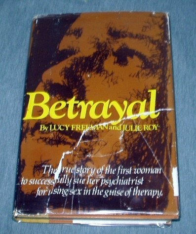 Stock image for Betrayal: The True Story of the First Woman to Successfully Sue Her Psychiatrist for Using Sex in the Guise of Therapy for sale by Dunaway Books