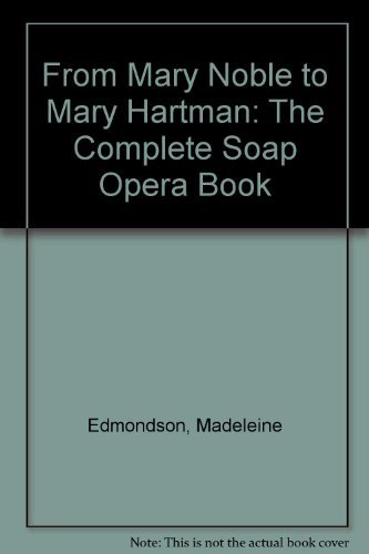 Imagen de archivo de From Mary Noble to Mary Hartman: The Complete Soap Opera Book a la venta por Books Do Furnish A Room