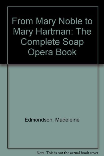 Stock image for From Mary Noble to Mary Hartman: The Complete Soap Opera Book for sale by Books Do Furnish A Room